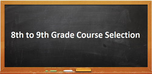 8th to 9th Grade Course Selection 